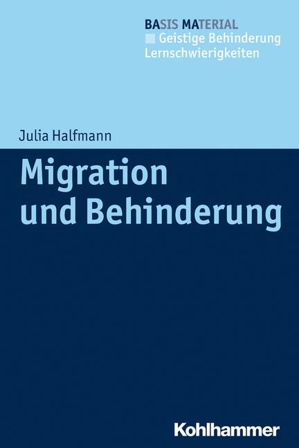 Cover: 9783170252325 | Migration und Behinderung | Orientierungswissen für die Praxis | Buch