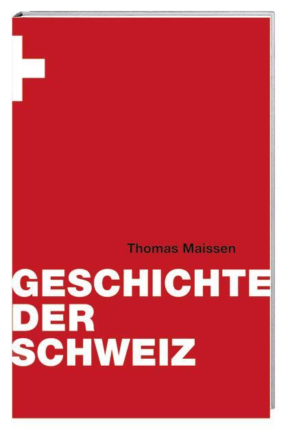 Cover: 9783039191741 | Geschichte der Schweiz | Thomas Maissen | Buch | Lesebändchen | 2011