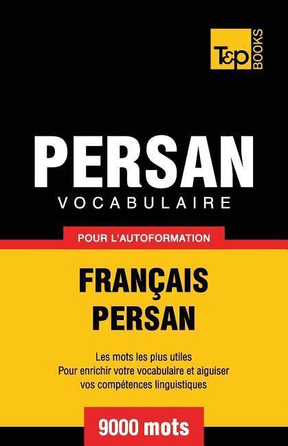 Cover: 9781787166998 | Vocabulaire Français-Persan pour l'autoformation - 9000 mots | Taranov