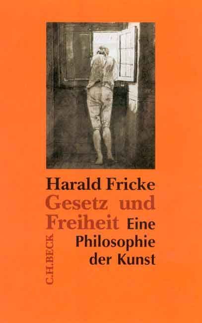 Cover: 9783406465147 | Gesetz und Freiheit | Eine Philosophie der Kunst | Harald Fricke