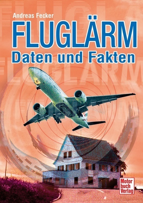 Cover: 9783613034006 | Fluglärm | Daten und Fakten | Andreas Fecker | Buch | 224 S. | Deutsch