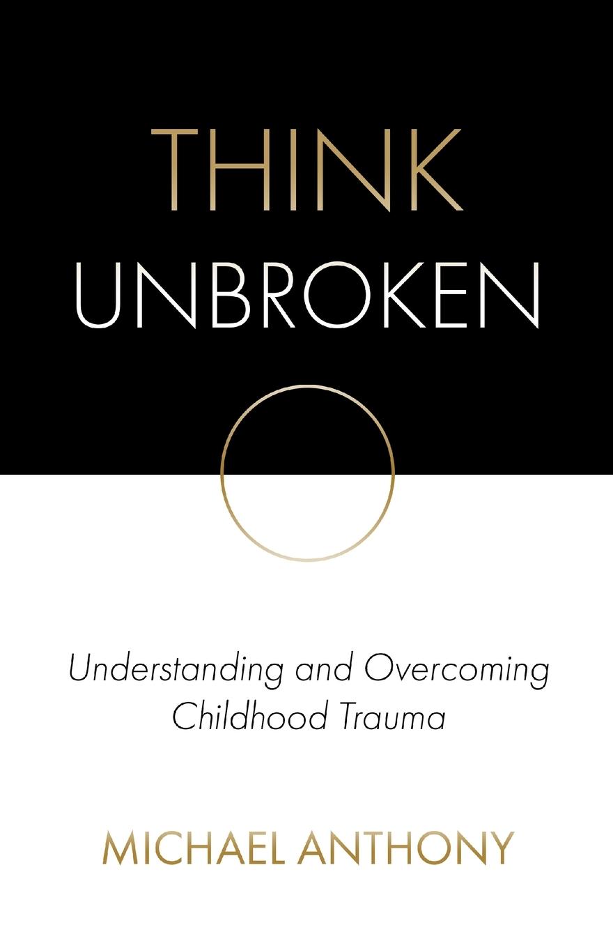 Cover: 9780578623917 | Think Unbroken | Understanding and Overcoming Childhood Trauma | Buch