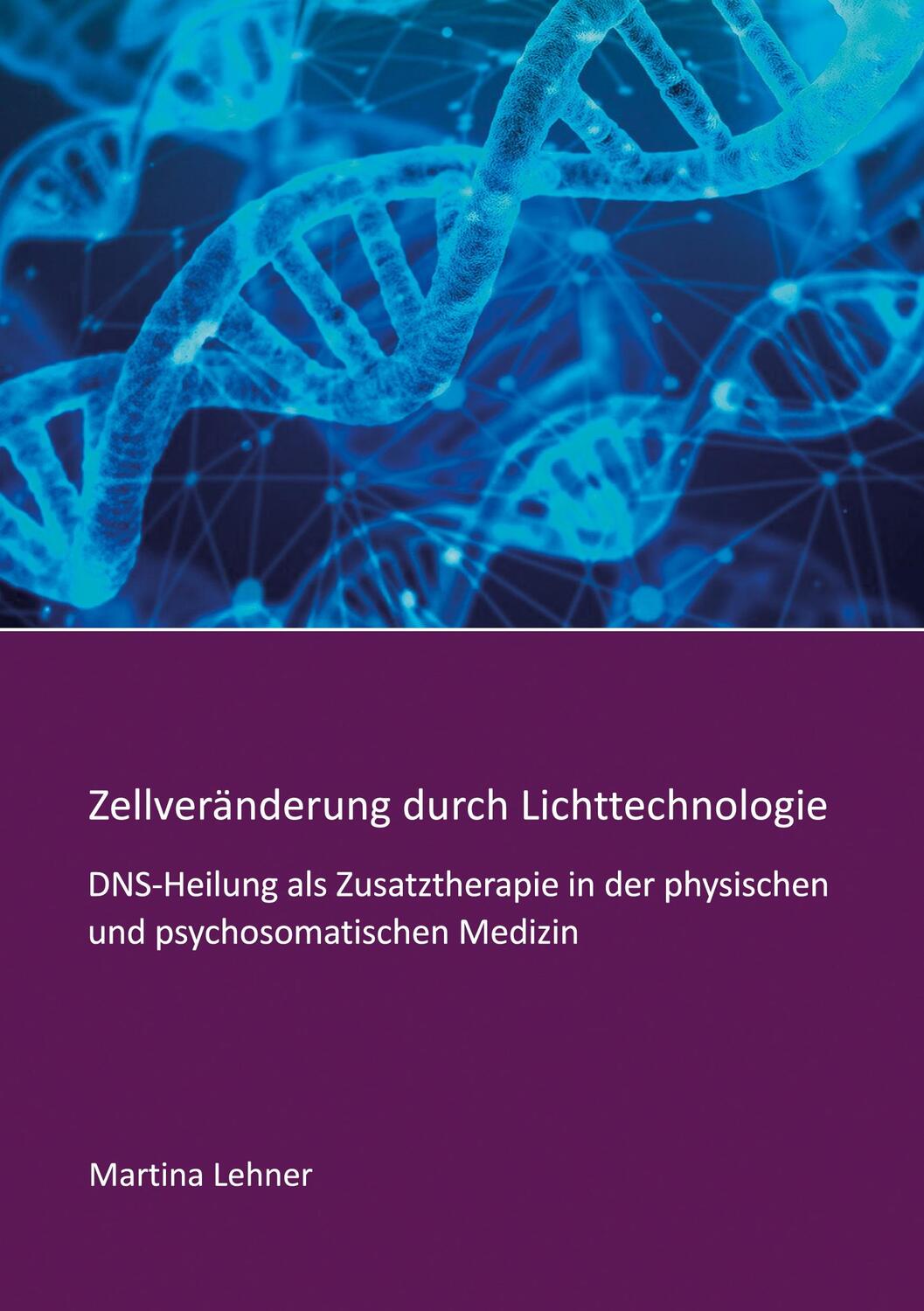Cover: 9783347096530 | Zellveränderung durch Lichttechnologie | Martina Lehner | Taschenbuch