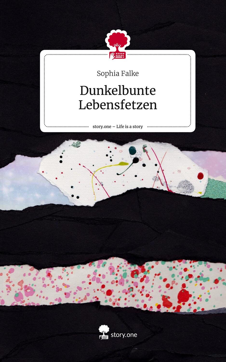Cover: 9783711513083 | Dunkelbunte Lebensfetzen. Life is a Story - story.one | Sophia Falke