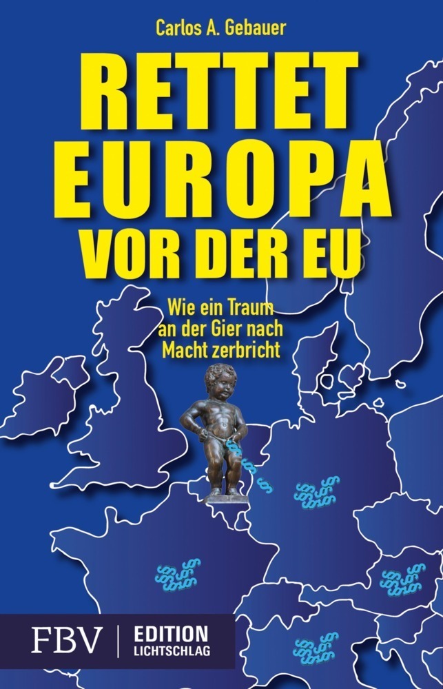 Cover: 9783898798464 | Rettet Europa vor der EU | Carlos A. Gebauer | Taschenbuch | 2014