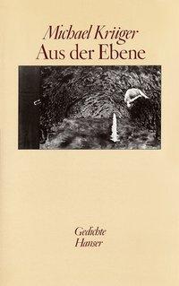 Cover: 9783446136045 | Aus der Ebene | Gedichte | Michael Krüger | Taschenbuch | 120 S.