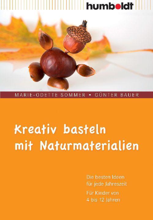Cover: 9783869101682 | Kreativ basteln mit Naturmaterialien | Marie-Odette Sommer (u. a.)