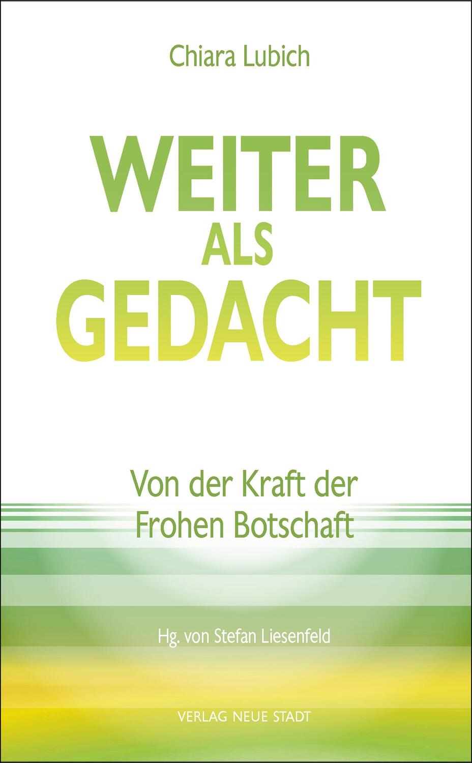 Cover: 9783734613302 | Weiter als gedacht | Von der Kraft der Frohen Botschaft | Lubich