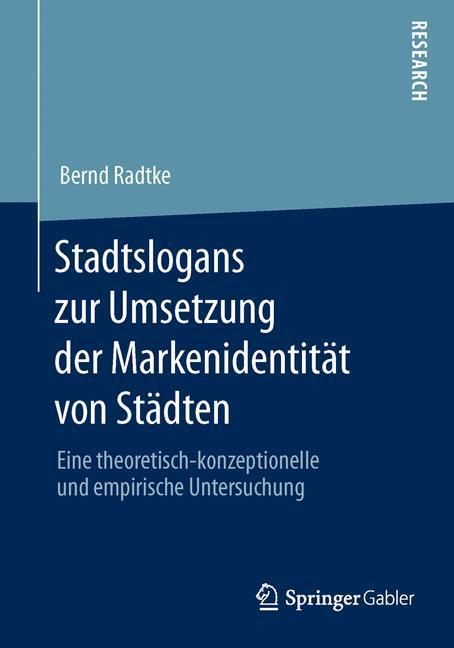 Cover: 9783658028725 | Stadtslogans zur Umsetzung der Markenidentität von Städten | Radtke