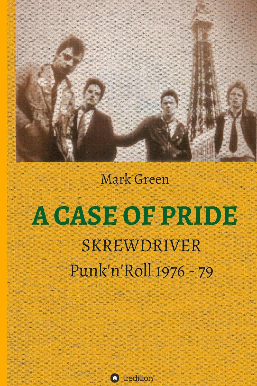 Cover: 9783347186798 | A CASE OF PRIDE | SKREWDRIVER - Punk'n'Roll 1976 - 79 | Mark Green