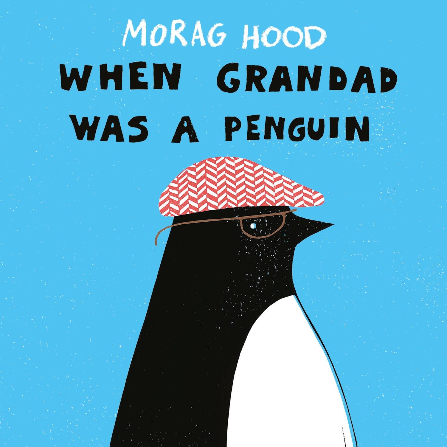 Cover: 9781509850976 | When Grandad Was a Penguin | Morag Hood | Taschenbuch | 32 S. | 2018