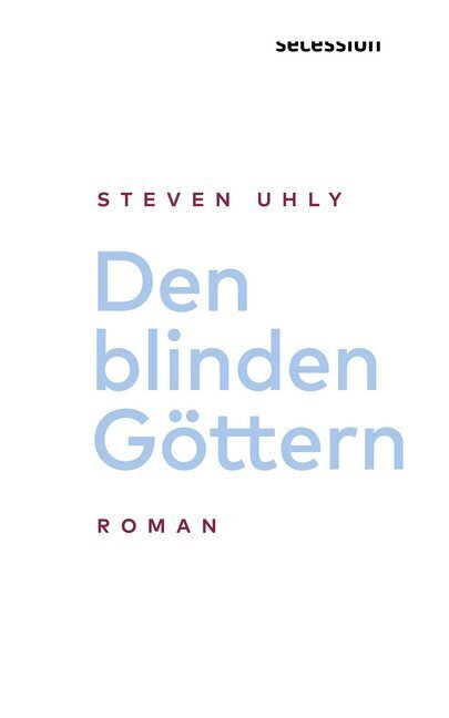 Cover: 9783906910444 | Den blinden Göttern | Roman | Steven Uhly | Buch | Mit Lesebändchen