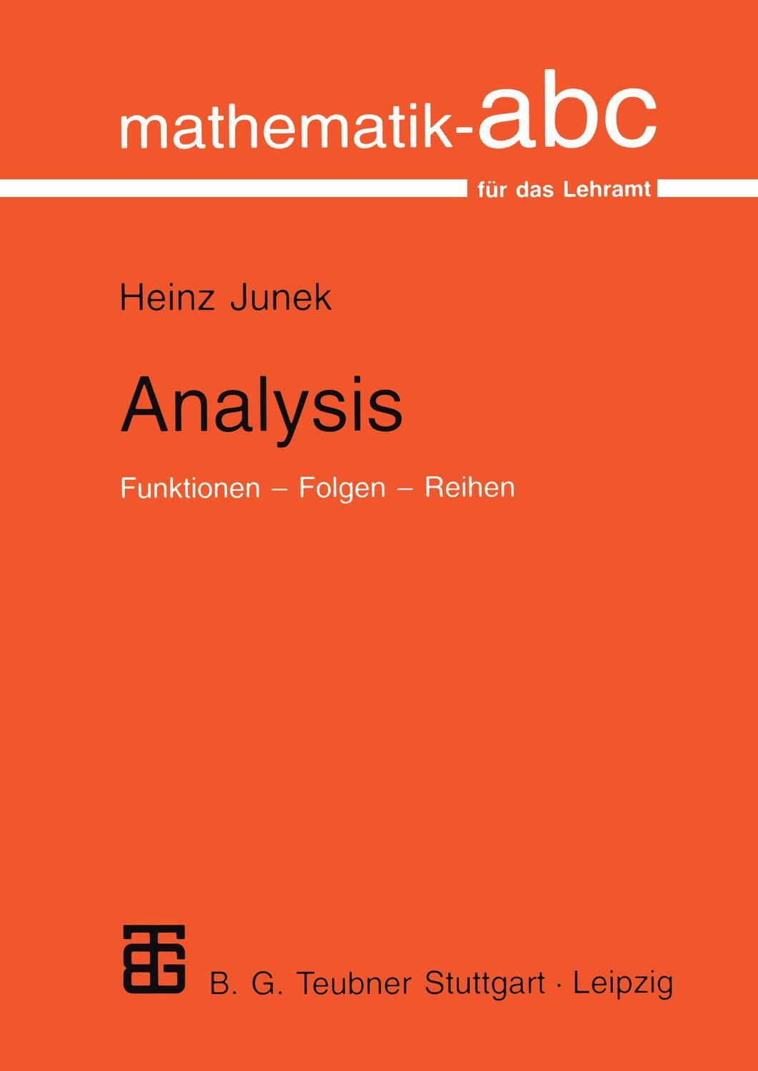 Cover: 9783519002123 | Analysis | Funktionen ¿ Folgen ¿ Reihen | Heinz Junek | Taschenbuch
