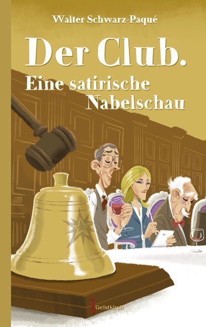 Cover: 9783946036104 | Der Club | Eine Satirische Nabelschau | Walter Schwarz-Paqué | Buch