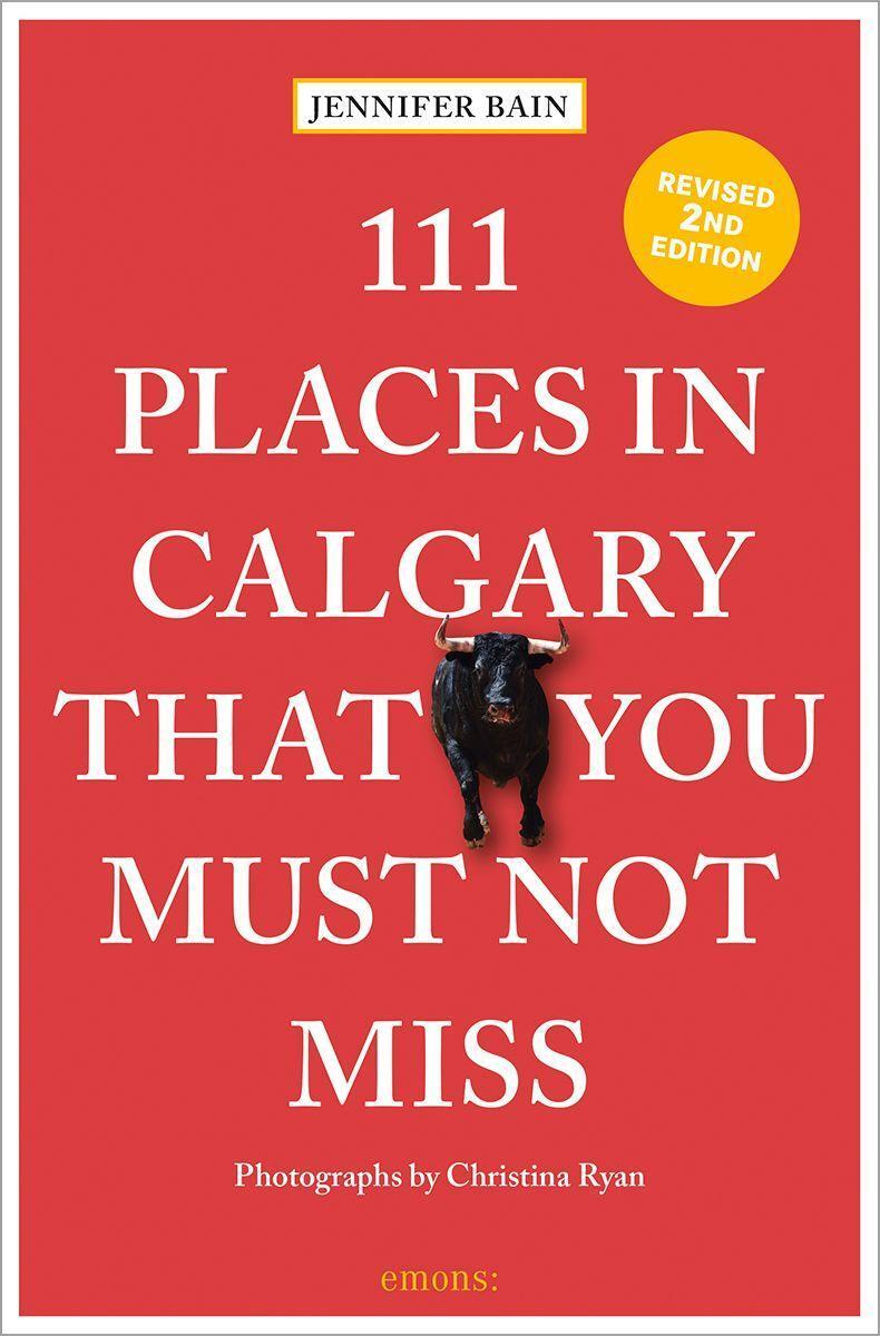 Cover: 9783740815592 | 111 Places in Calgary That You Must Not Miss | Travel Guide | Bain