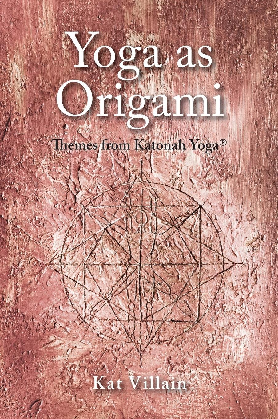 Cover: 9781525508271 | Yoga as Origami | Themes from Katonah Yoga | Kat Villain | Buch | 2017