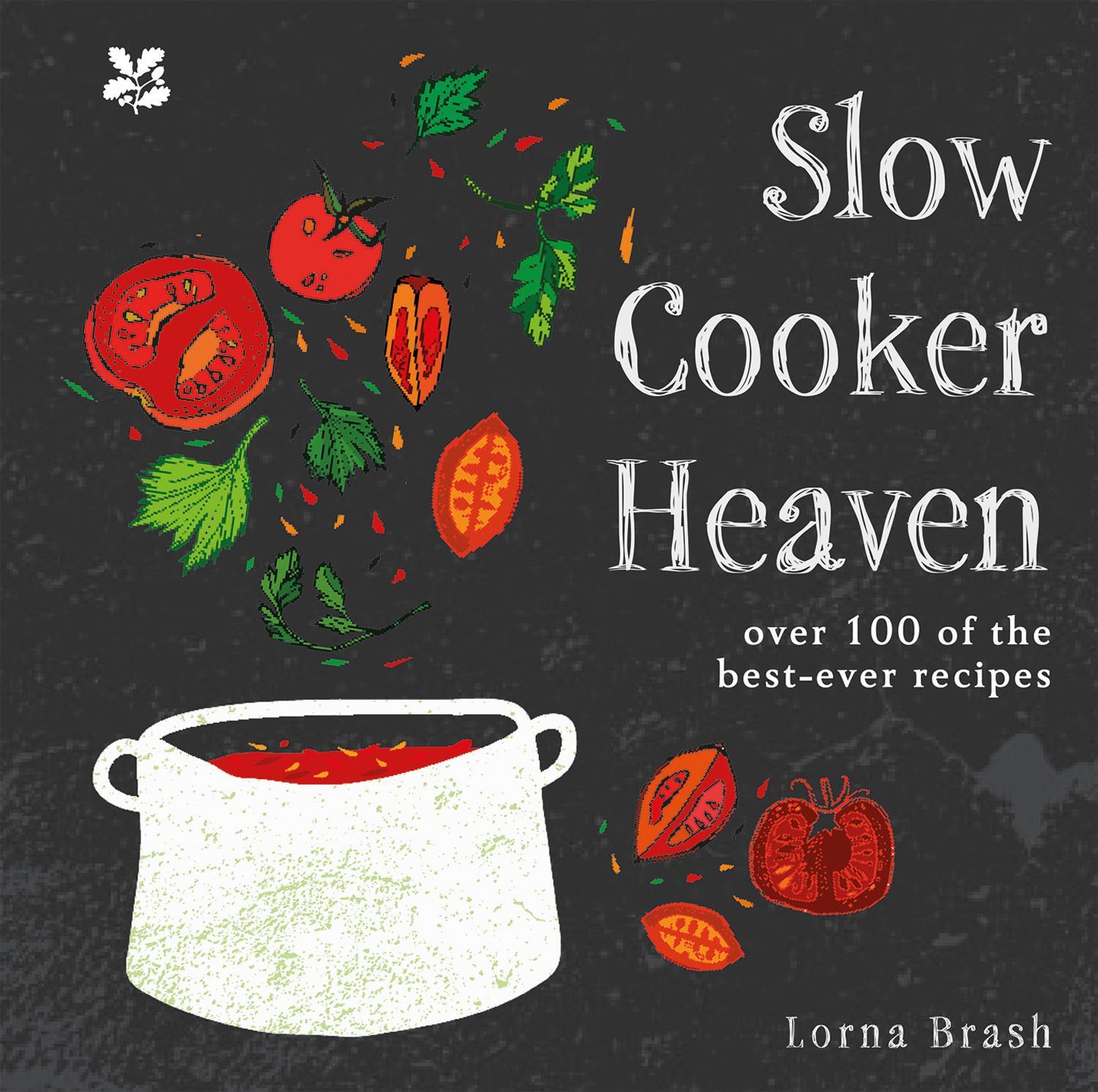 Cover: 9781911358459 | Slow Cooker Heaven | Over 100 of the Best-Ever Recipes | Lorna Brash