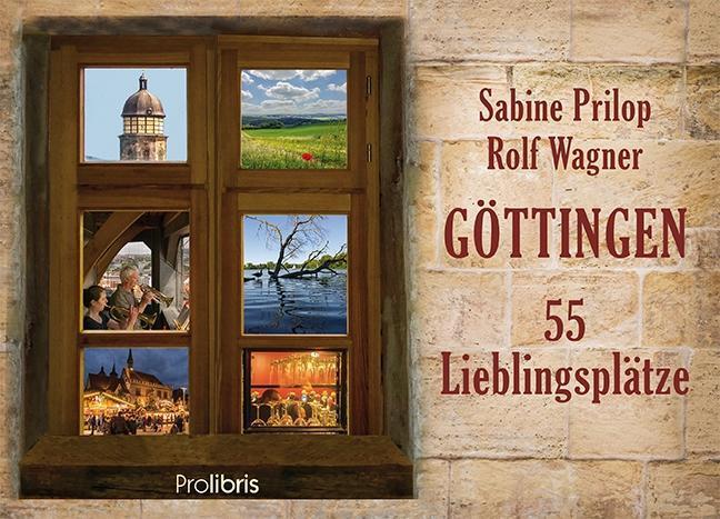Cover: 9783954751181 | Göttingen - 55 Lieblingsplätze | Sabine/Wagner, Rolf Prilop | Buch