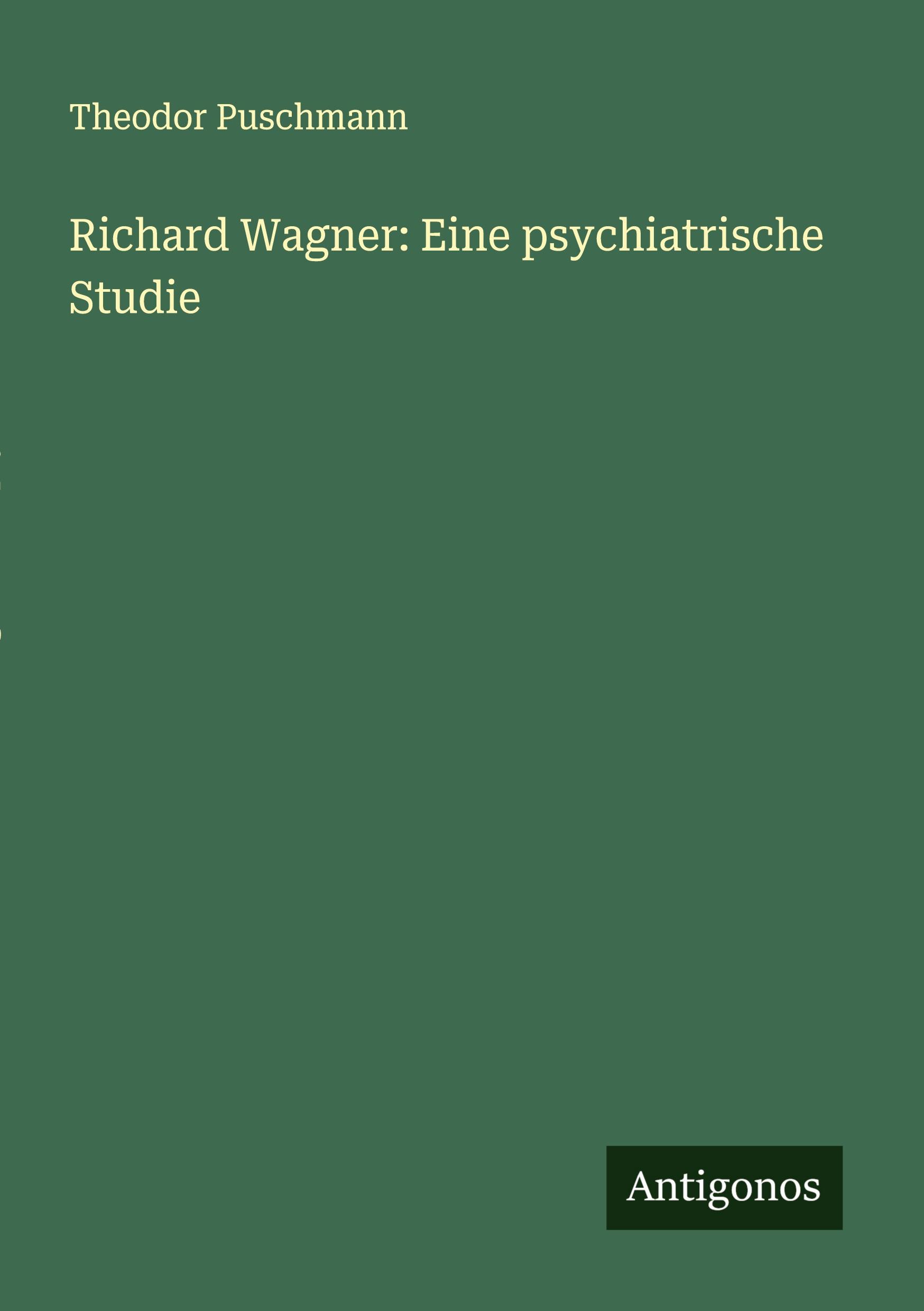 Cover: 9783386333405 | Richard Wagner: Eine psychiatrische Studie | Theodor Puschmann | Buch