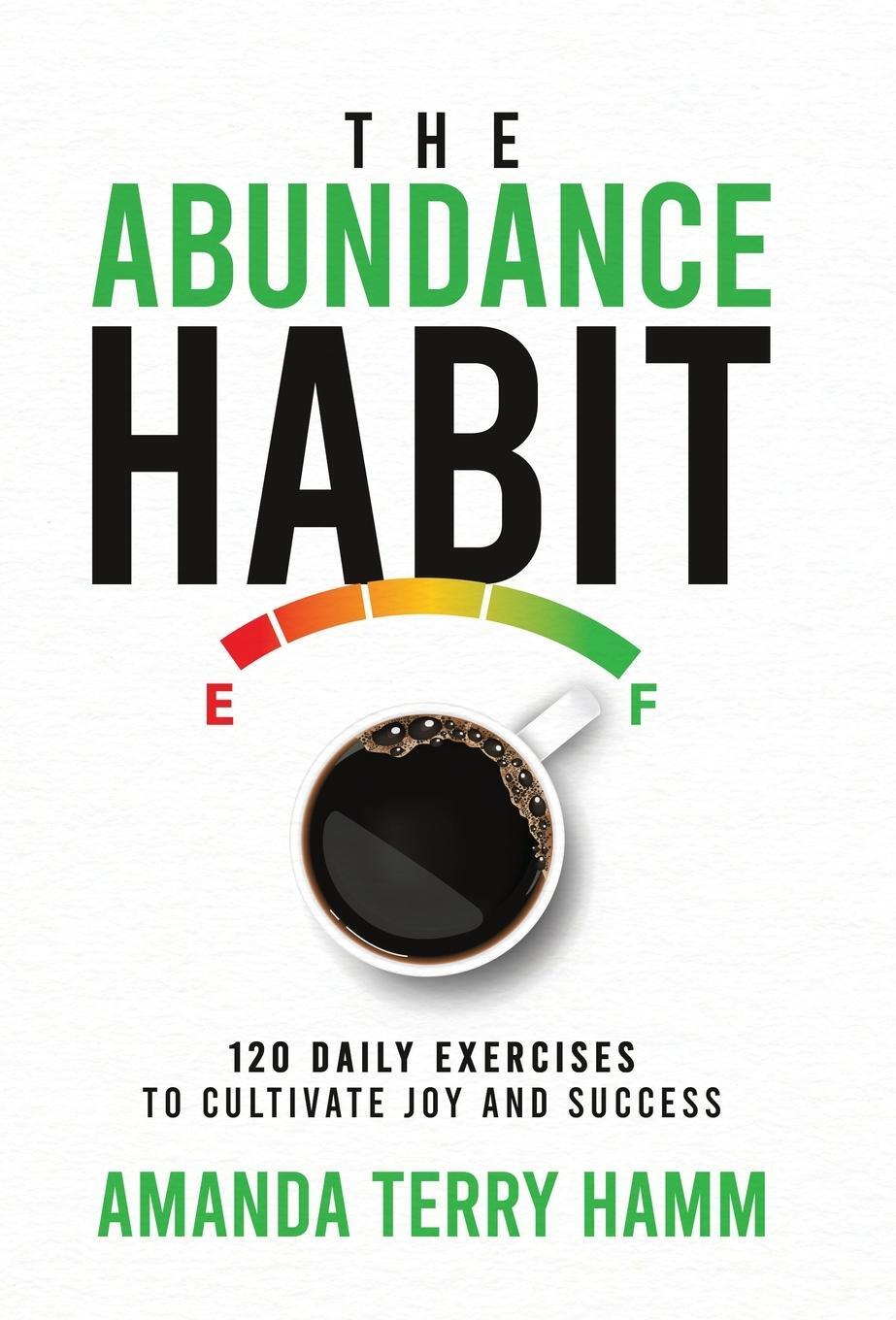 Cover: 9798988635314 | The Abundance Habit | 120 Daily Exercises to Cultivate Joy and Success