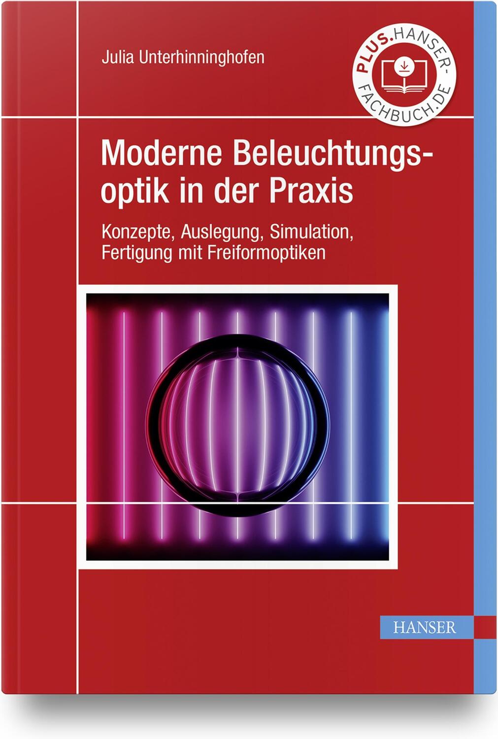 Cover: 9783446471306 | Moderne Beleuchtungsoptik in der Praxis | Julia Unterhinninghofen