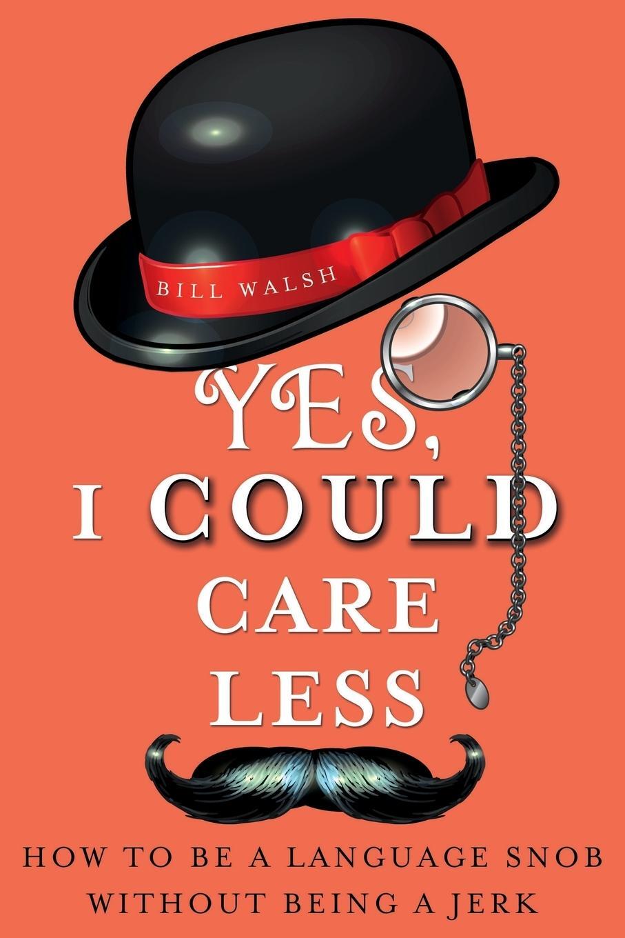 Cover: 9781250006639 | YES, I COULD CARE LESS | Bill Walsh | Taschenbuch | Paperback | 2013
