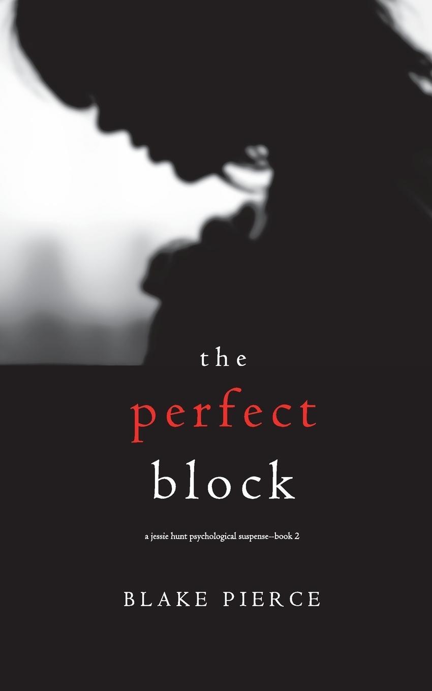 Cover: 9781640296961 | The Perfect Block (A Jessie Hunt Psychological Suspense...