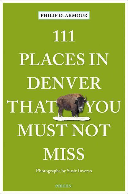 Cover: 9783740812201 | 111 Places in Denver That You Must Not Miss | Travel Guide | Armour