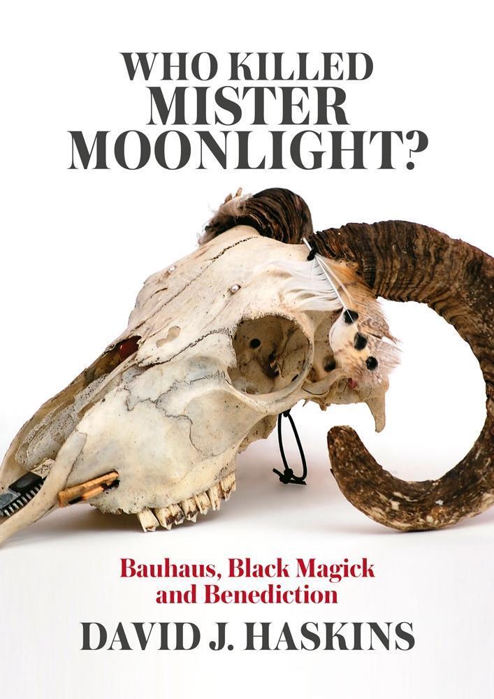 Cover: 9781911036104 | Who Killed Mister Moonlight?: Bauhaus, Black Magick and Benediction