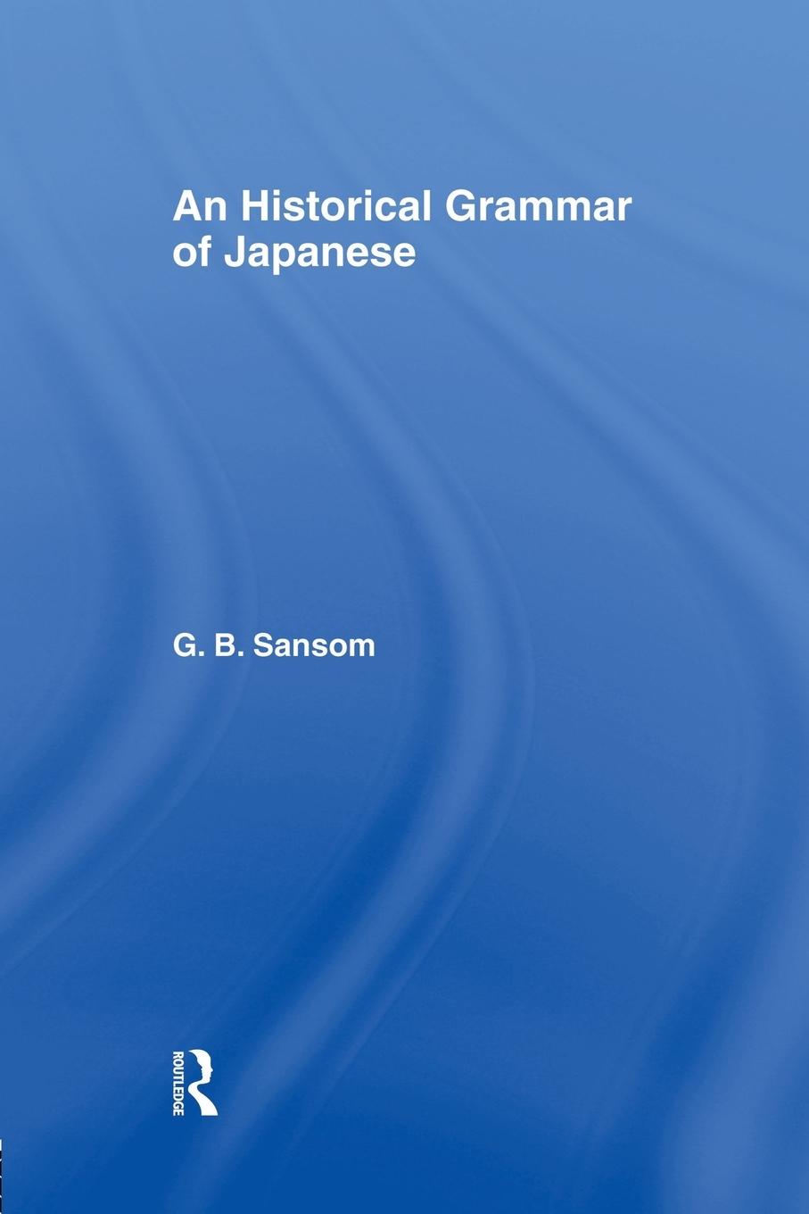 Cover: 9781138863132 | Historical Grammar of Japanese | G. B. Sansom | Taschenbuch | Englisch