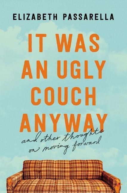 Cover: 9781400219018 | It Was an Ugly Couch Anyway | And Other Thoughts on Moving Forward