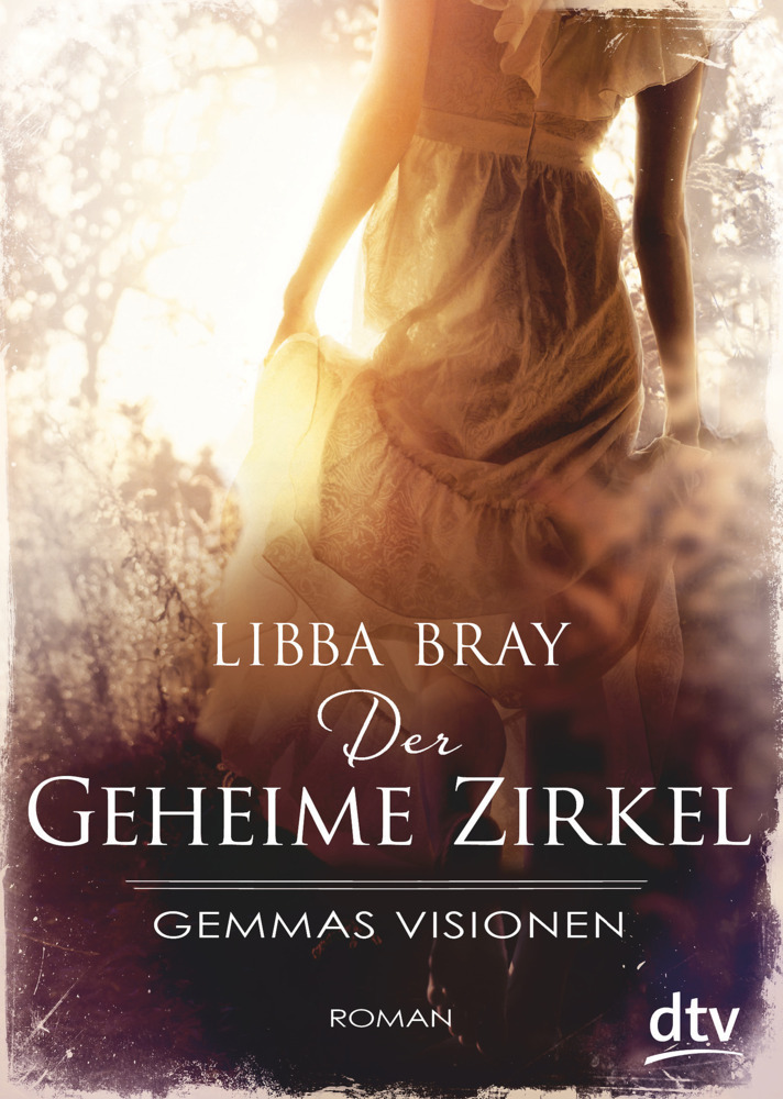 Cover: 9783423716833 | Der geheime Zirkel I Gemmas Visionen | Roman | Libba Bray | Buch | DTV