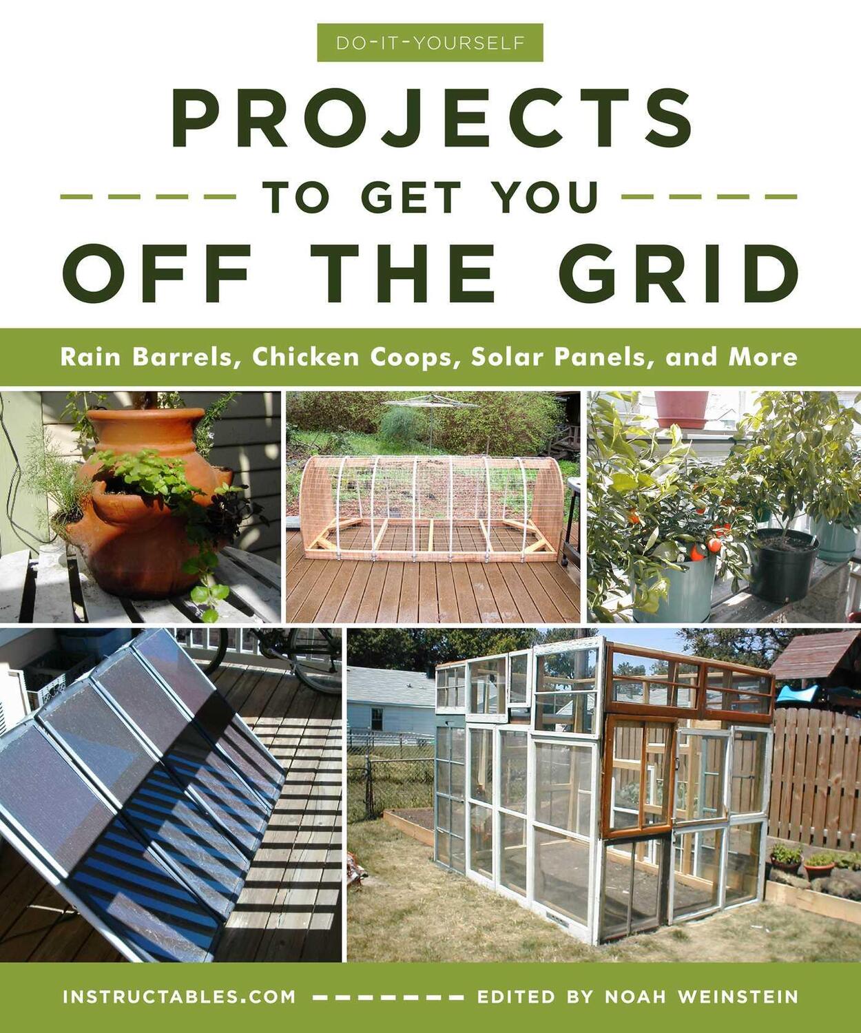 Cover: 9781510738454 | Do-It-Yourself Projects to Get You Off the Grid | Instructables Com