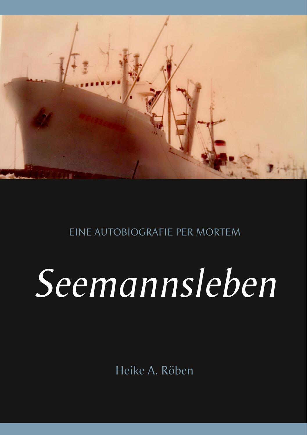Cover: 9783746059211 | Seemannsleben | Eine Autobiografie per mortem | Heike A. Röben | Buch