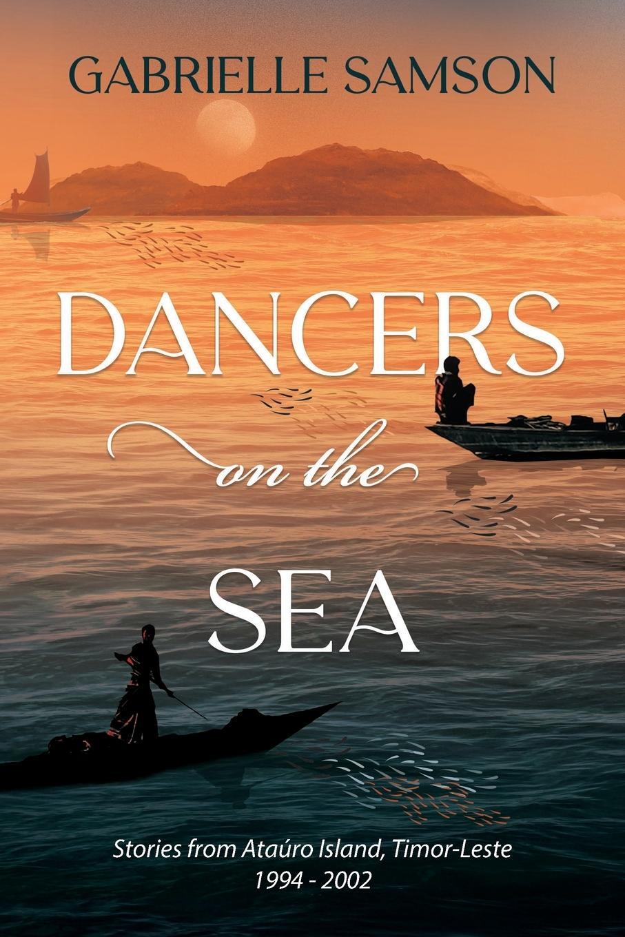 Cover: 9781923101067 | Dancers on the Sea | Stories from Atauro Island, Timor-Leste 1994-2002