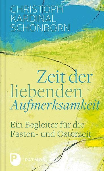 Cover: 9783843611206 | Zeit der liebenden Aufmerksamkeit | Christoph Kardinal Schönborn