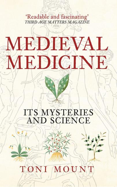 Cover: 9781445655420 | Medieval Medicine | Its Mysteries and Science | Toni Mount | Buch