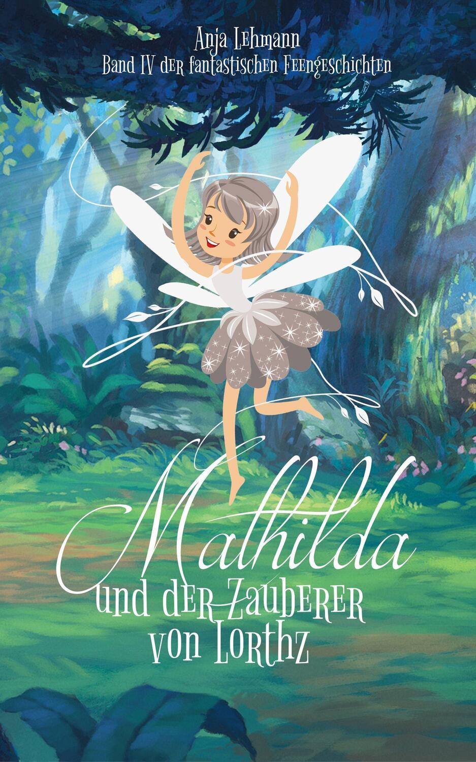 Cover: 9783985951864 | Mathilda und der Zauberer von Lorthz | Anja Lehmann | Buch | Deutsch