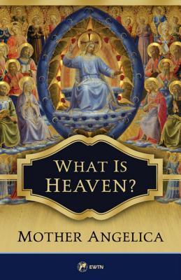 Cover: 9781682780893 | What Is Heaven? | Mother Angelica | Taschenbuch | Englisch | 2019