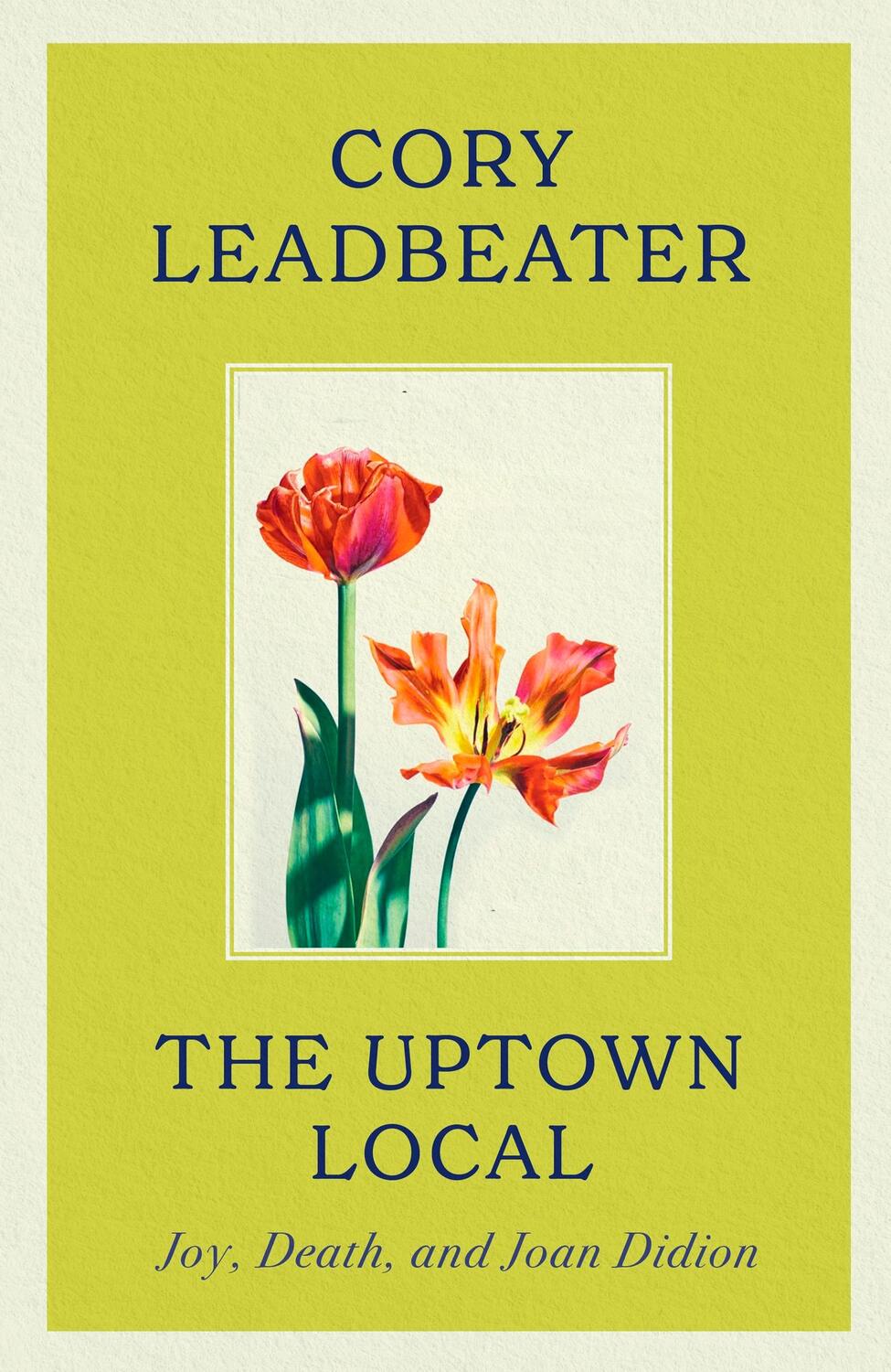 Cover: 9780349127187 | The Uptown Local | Joy, Death, and Joan Didion | Cory Leadbeater