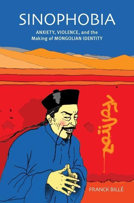 Cover: 9780824867744 | Sinophobia: Anxiety, Violence, and the Making of Mongolian Identity