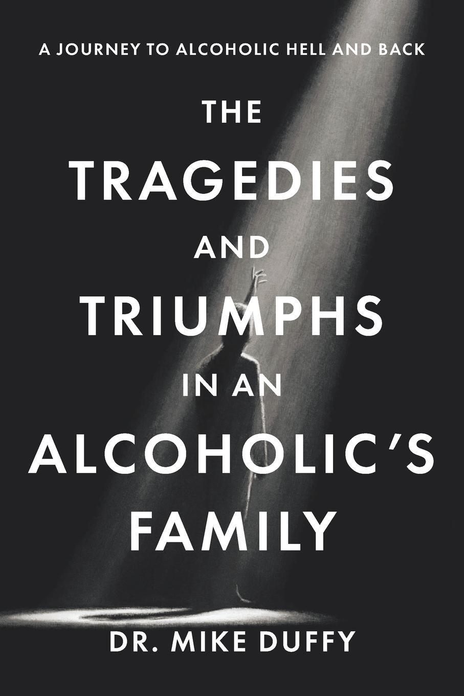 Cover: 9798891309470 | The Tragedies and Triumphs in an Alcoholic's Family | Mike Duffy