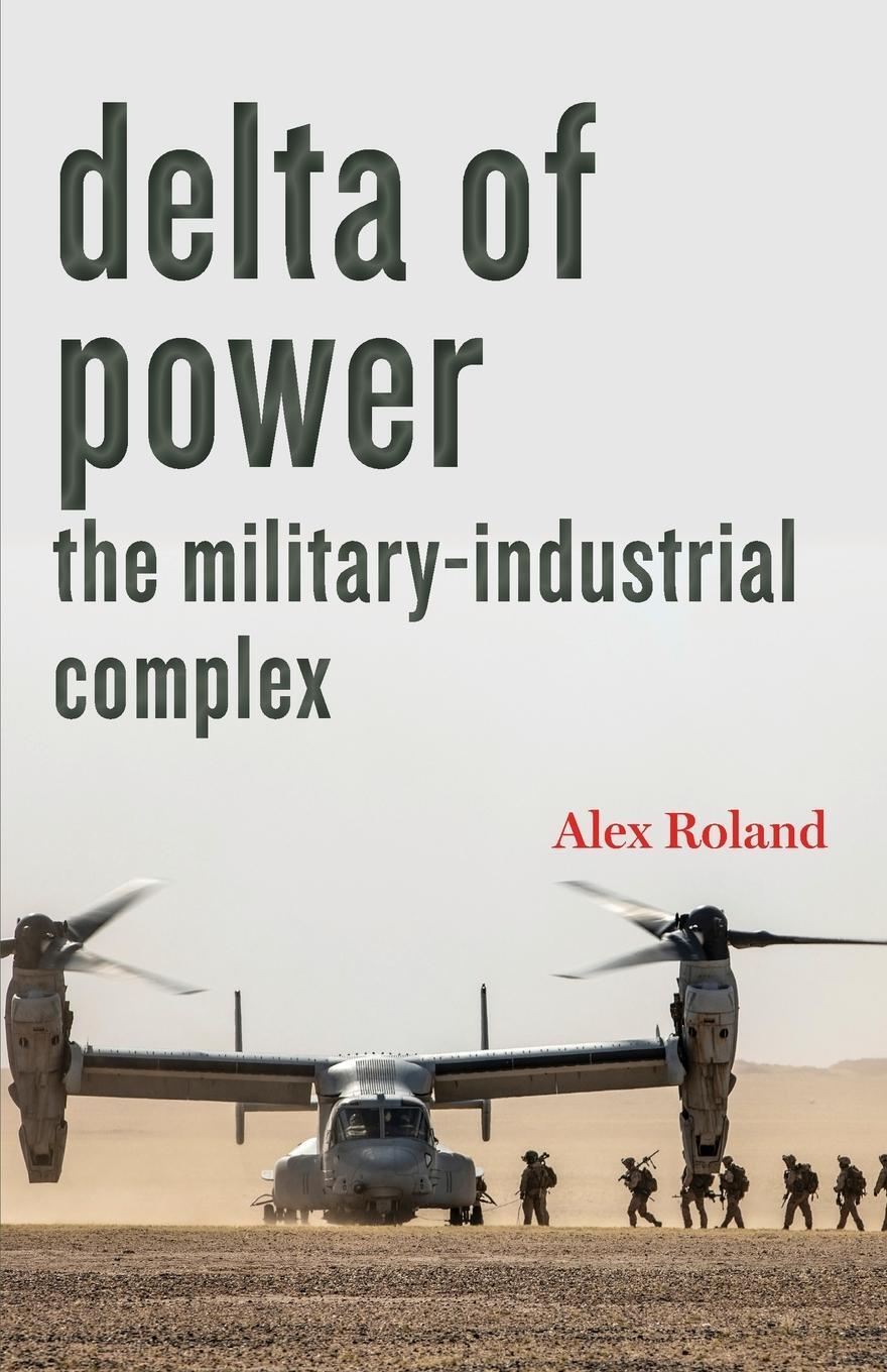 Cover: 9781421441818 | Delta of Power | The Military-Industrial Complex | Alex Roland | Buch