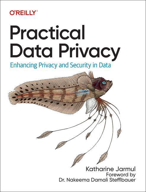 Cover: 9781098129460 | Practical Data Privacy | Enhancing Privacy and Security in Data | Buch