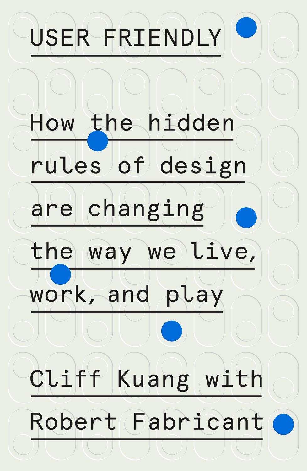 Cover: 9780374279752 | User Friendly: How the Hidden Rules of Design Are Changing the Way...