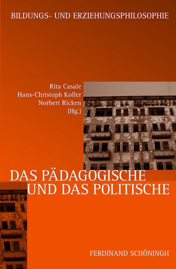 Cover: 9783506782687 | Das Pädagogische und das Politische | Rita Casale (u. a.) | Buch