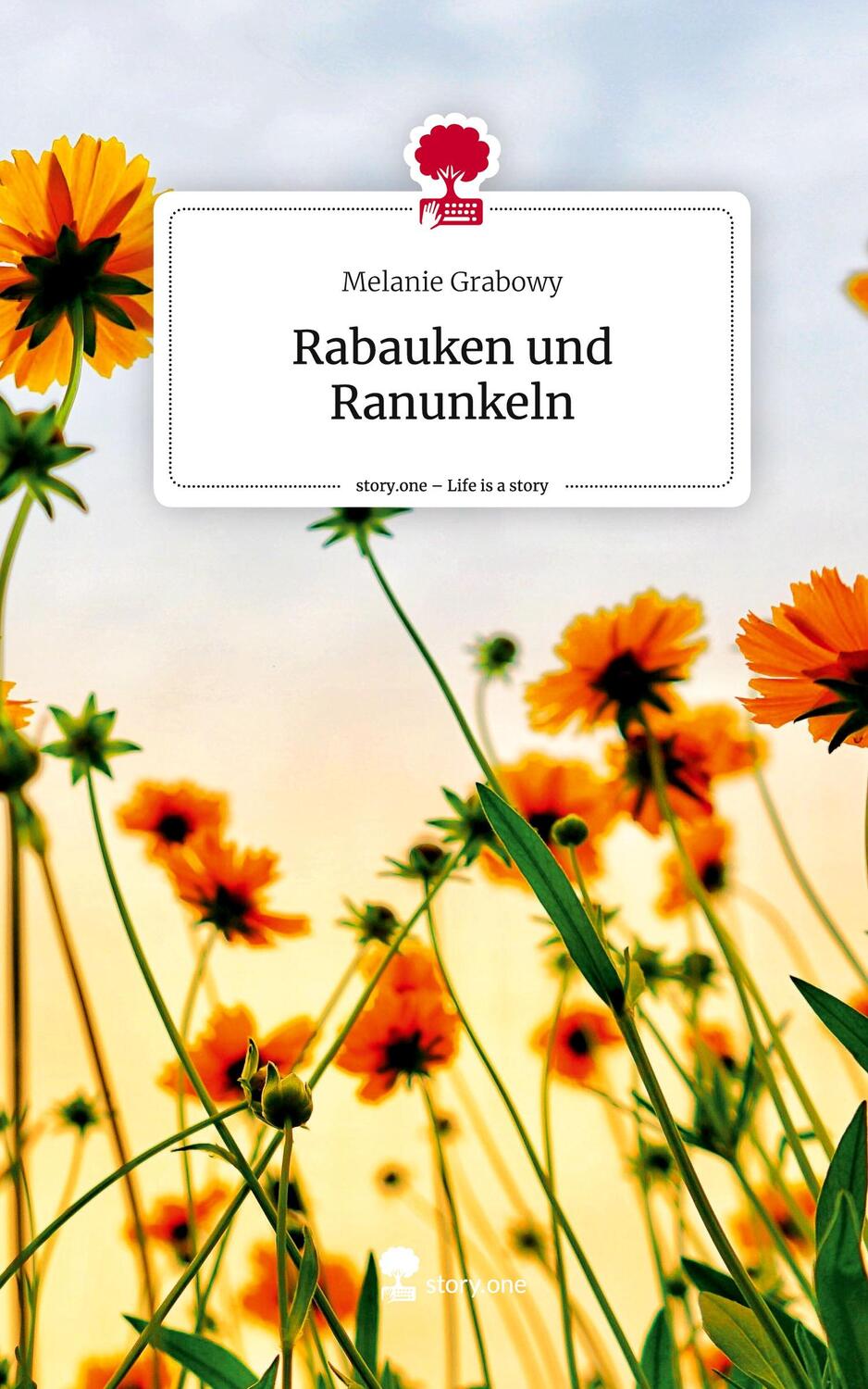 Cover: 9783711518736 | Rabauken und Ranunkeln. Life is a Story - story.one | Melanie Grabowy