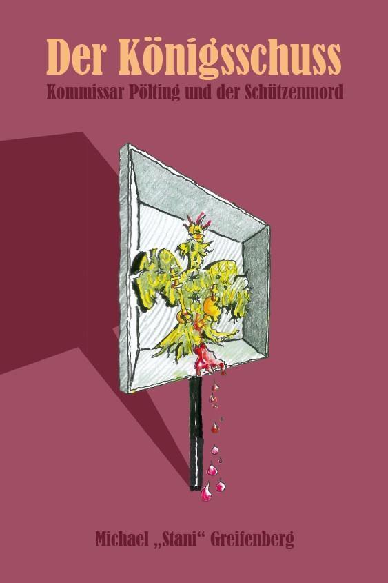 Cover: 9783954611348 | Der Königsschuss | Kommissar Pölting und der Schützenmord | Buch