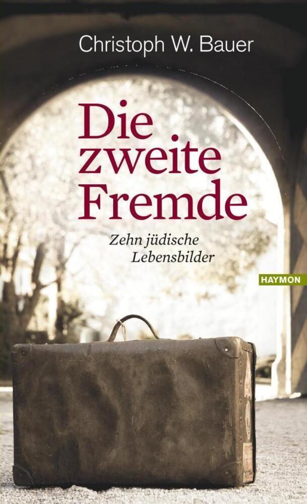 Cover: 9783709970218 | Die zweite Fremde | Zehn jüdische Lebensbilder | Christoph W. Bauer