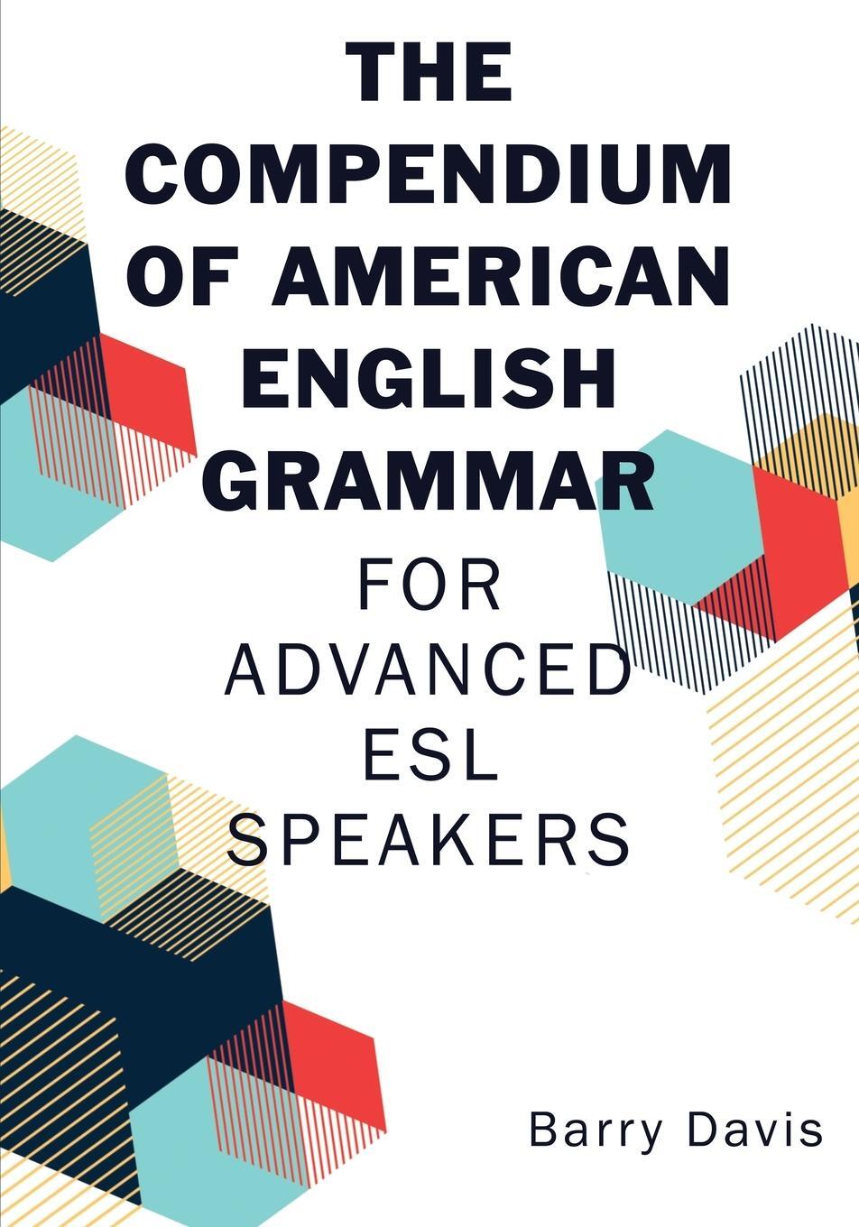 Cover: 9781627878951 | The Compendium of American English Grammar | For Advanced ESL Speakers